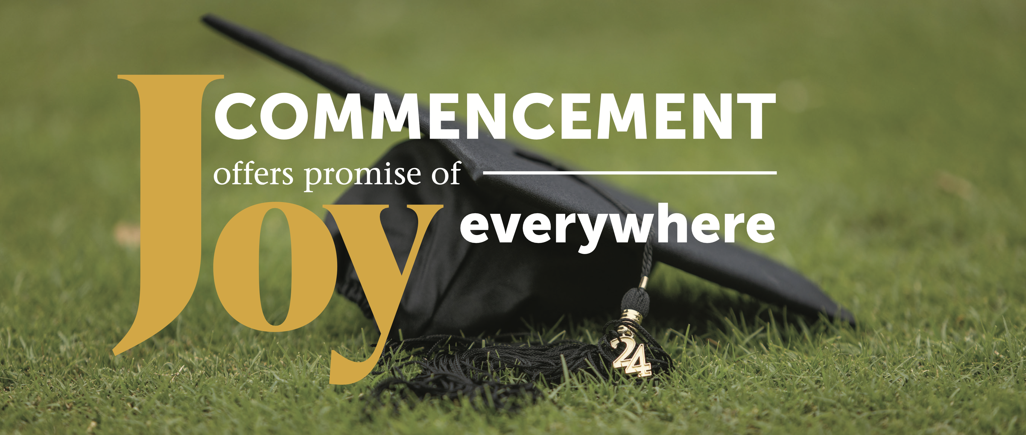 Commencement Offers Promise of Joy Everywhere Article Header Photo with Grad Cap