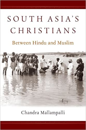 South Asias Christians Between Hindu and Muslim