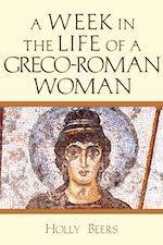 A Week in the life of a Greco-Roman Woman