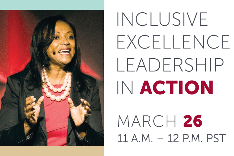 Inclusive Excellence Leadership In Action, March 26, 11-12 pst