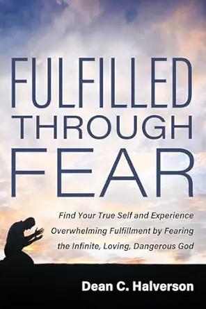 Fulfilled Through Fear